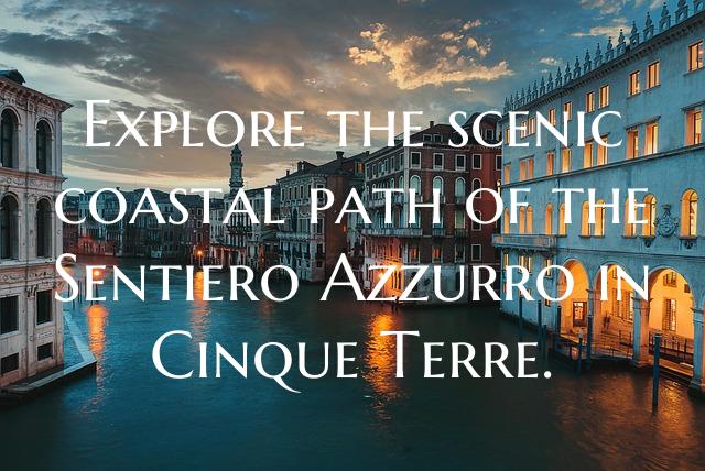 Explore the scenic coastal path of the Sentiero Azzurro in Cinque Terre.